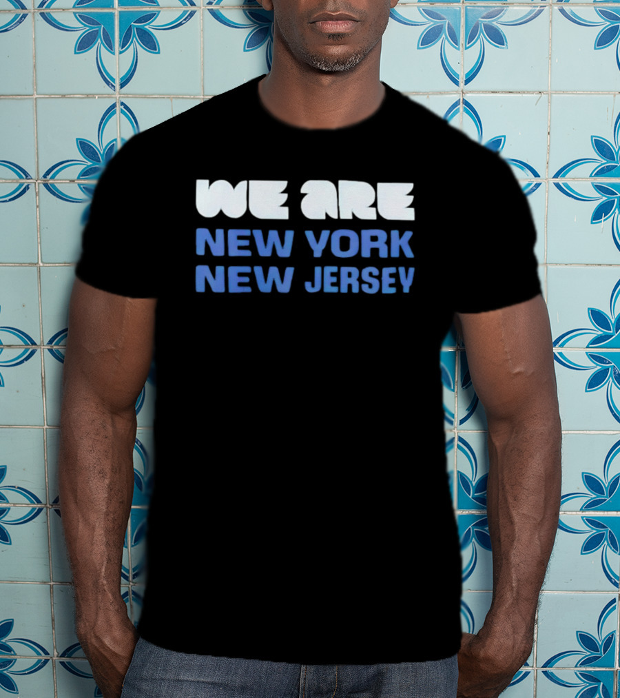 We Are New York New Jersey T-Shirt