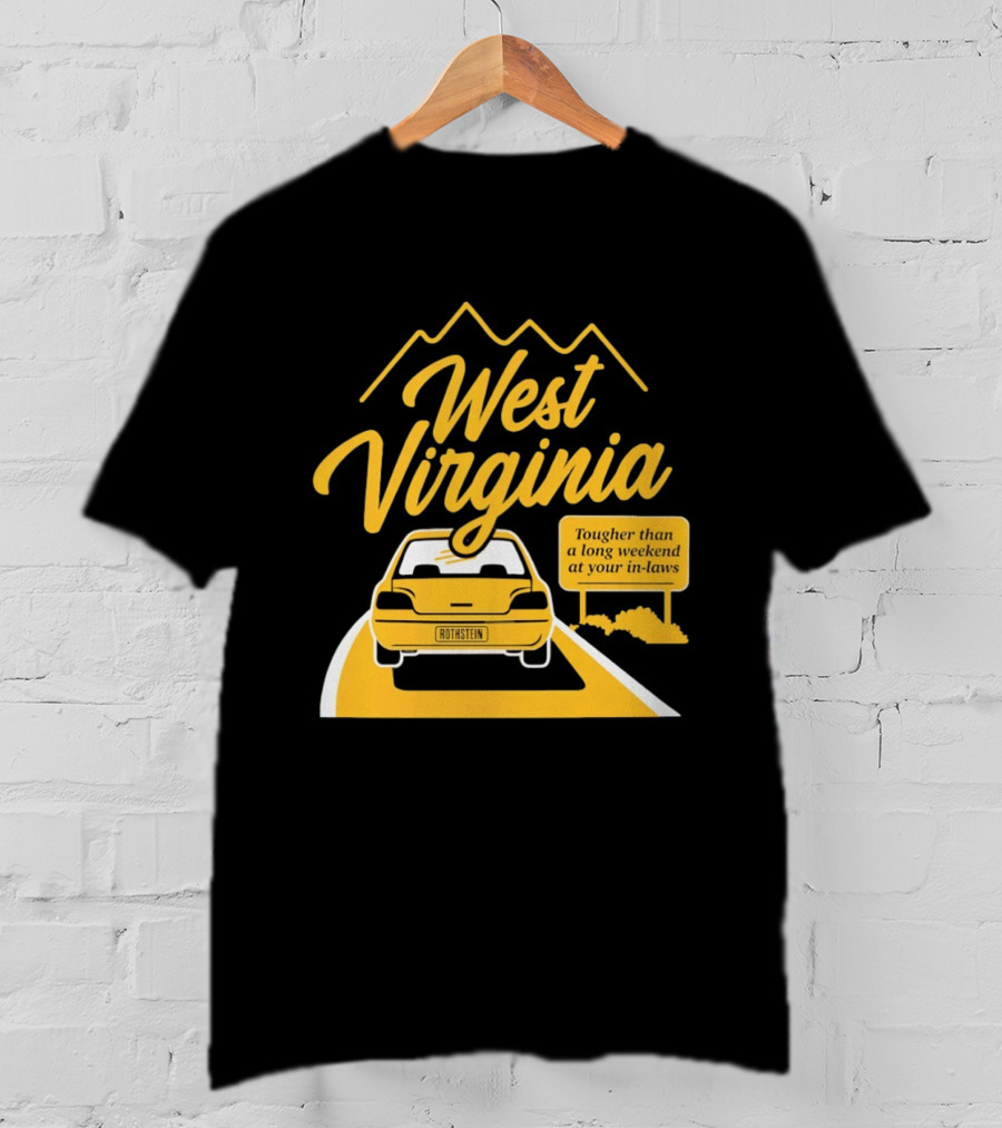 West Virginia Tougher Than A Long Weekend At Your In Laws Road Trip Adventure T-Shirt