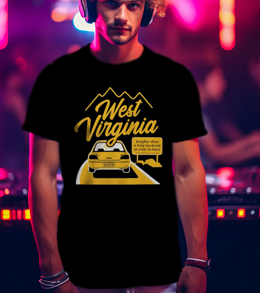 West Virginia Tougher Than A Long Weekend At Your In Laws Road Trip Adventure T-Shirt