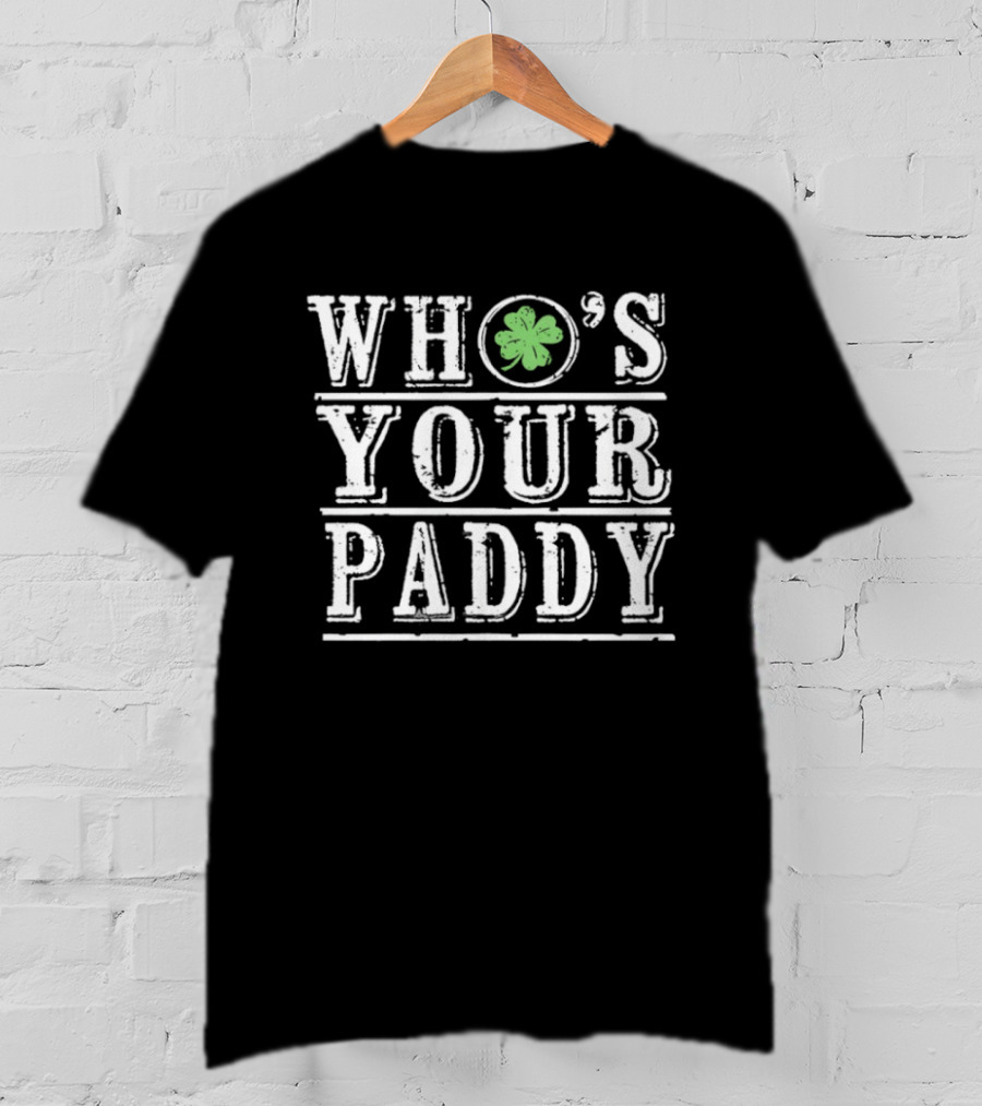Who's Your Paddy St Patrick's Day Shamrock T-Shirt