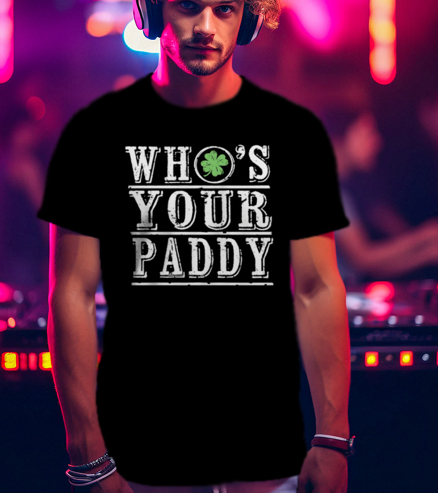 Who's Your Paddy St Patrick's Day Shamrock T-Shirt