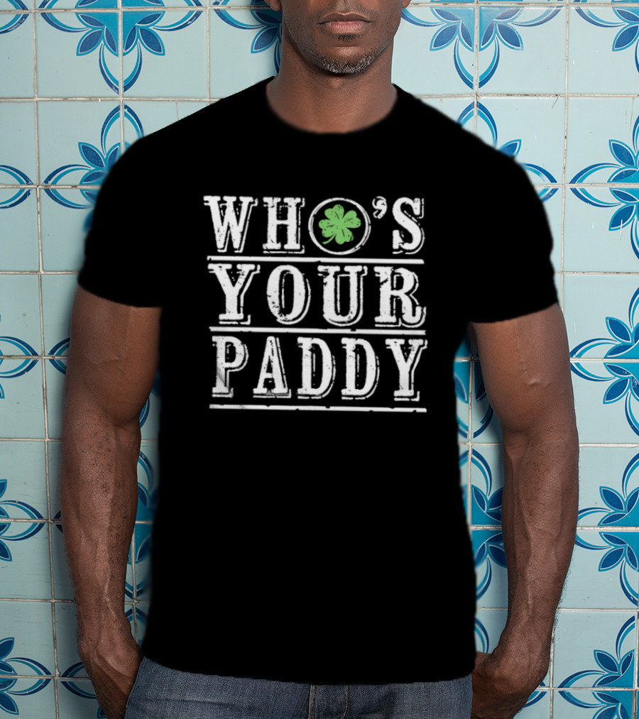 Who's Your Paddy St Patrick's Day Shamrock T-Shirt