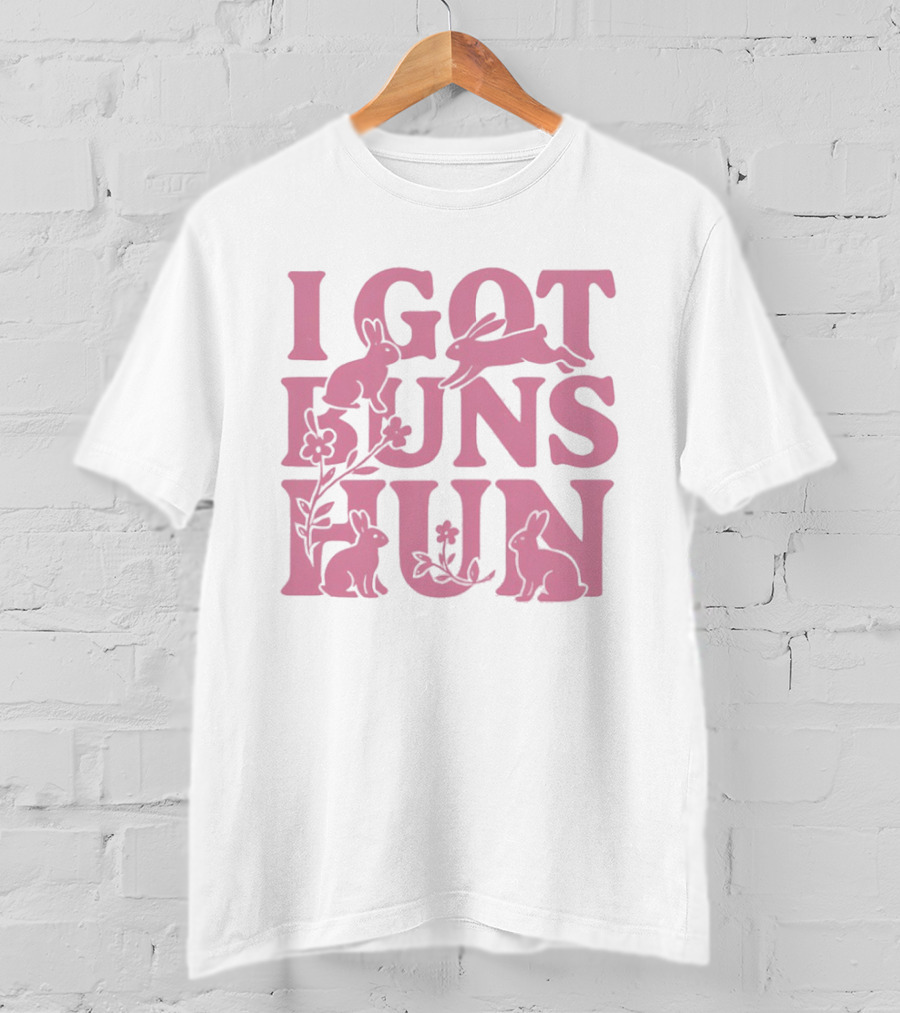 I Got Buns Hun Pink Bunny Art With Flowers T-Shirt