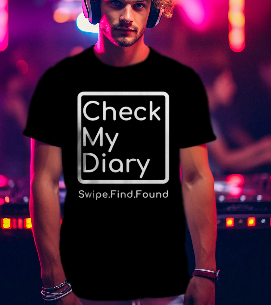 Check My Diary Swipe Find Found T-Shirt