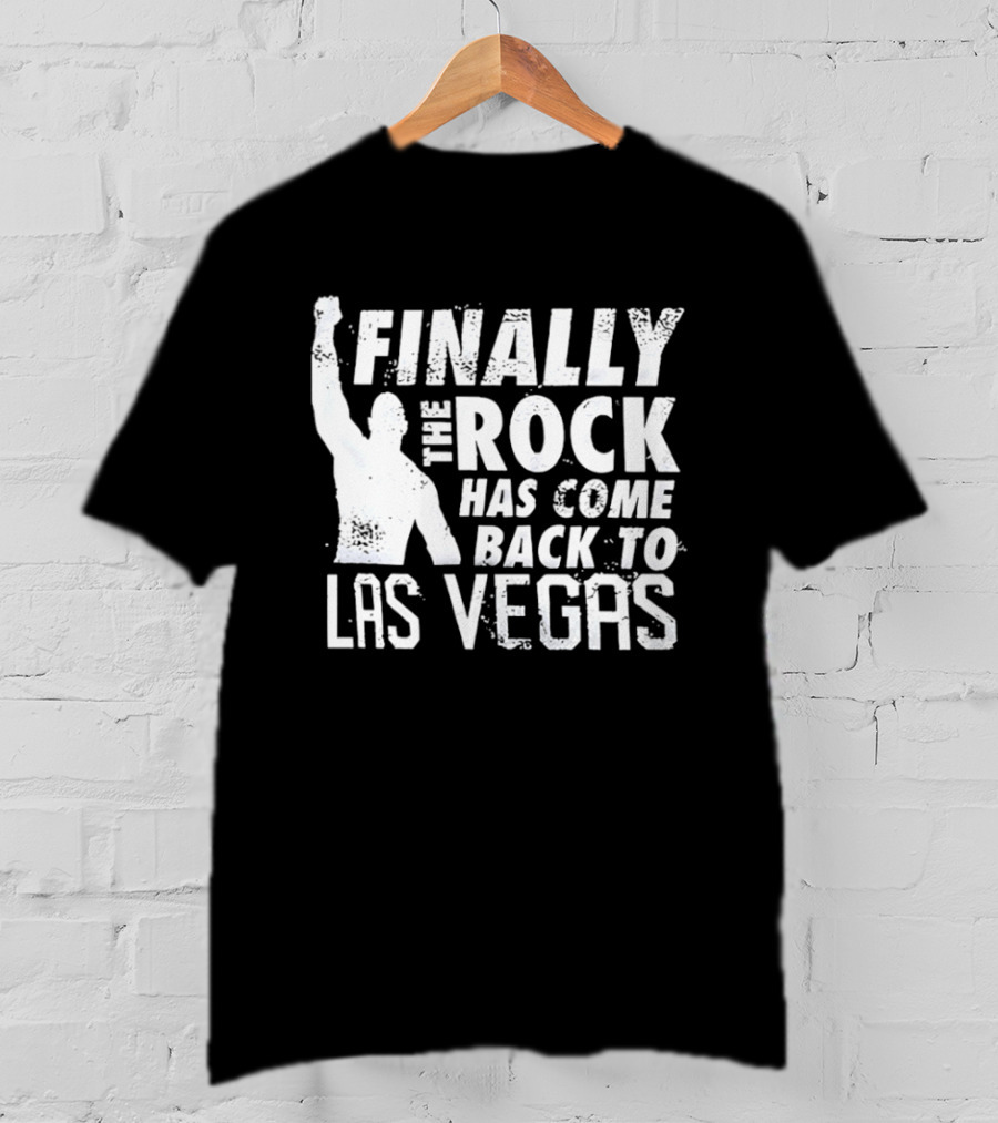 Finally The Rock Has Come Back To Las Vegas T-Shirt