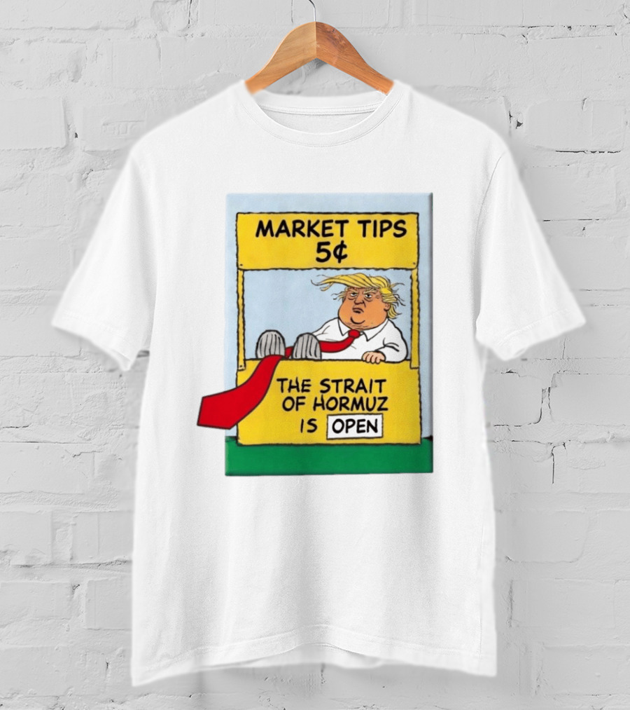 Market Tips 5¢ The Strait Of Hormuz Is Open Trump Cartoon T-Shirt