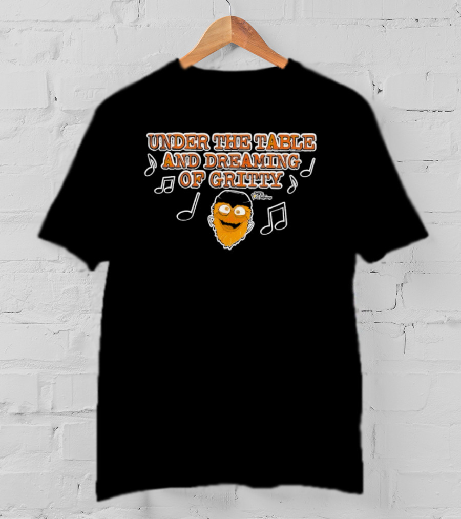 Philadelphia Flyers Gritty Under The Table And Dreaming T-Shirt