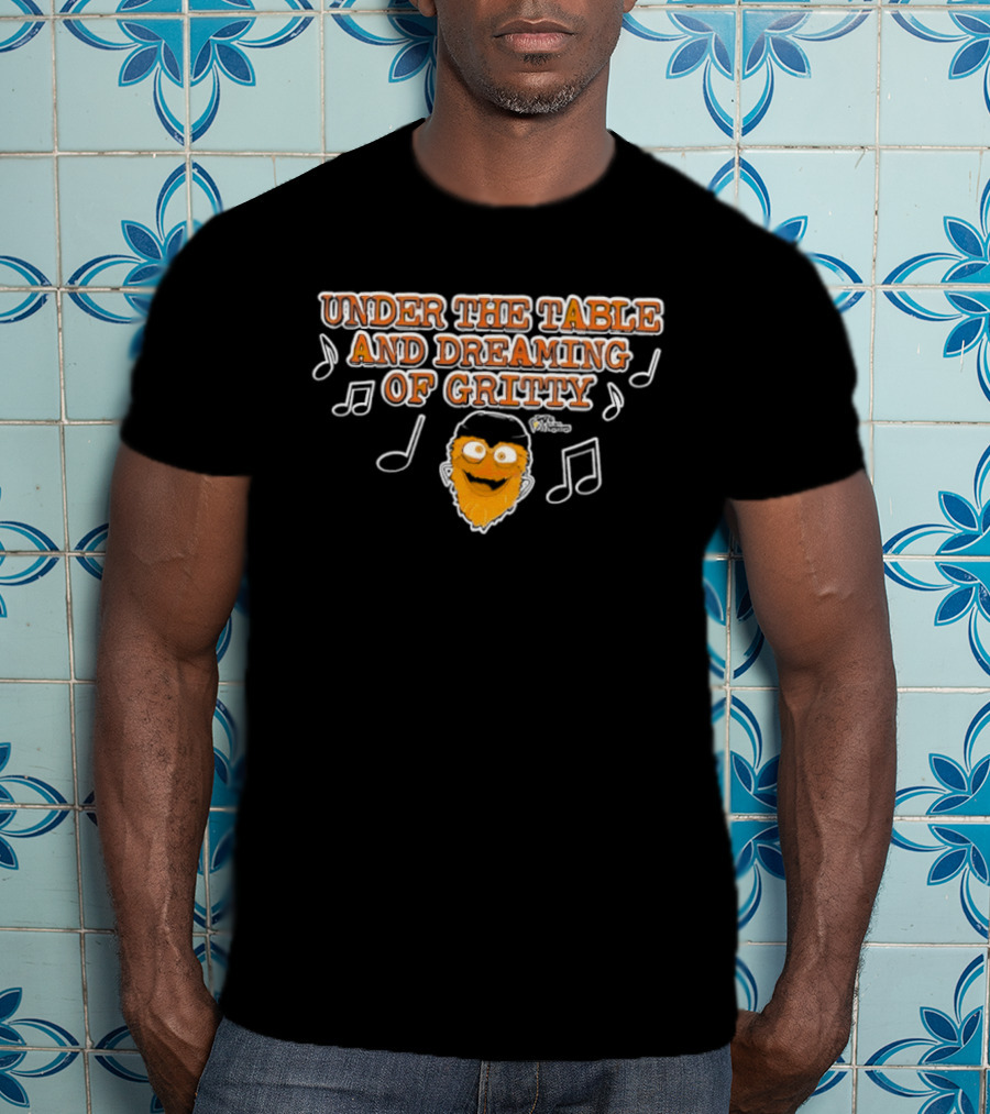 Philadelphia Flyers Gritty Under The Table And Dreaming T-Shirt