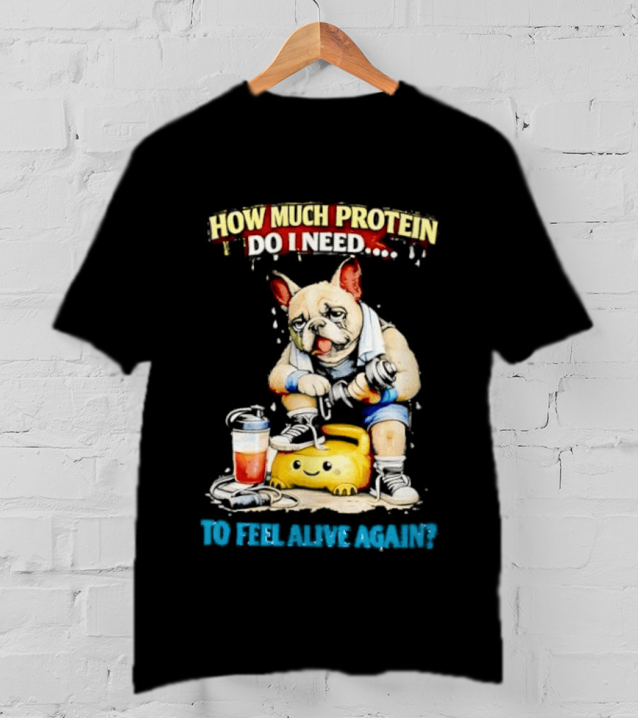 How Much Protein Do I Need Dog Jogging Suit Blender Smoothie To Feel Alive Again T-Shirt