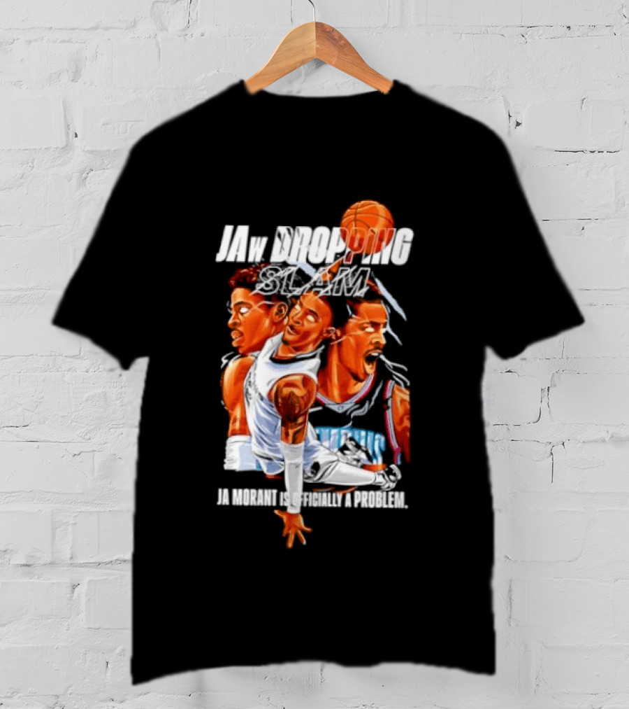 Jaw Dropping Slam Ja Morant Is Officially A Problem Memphis Basketball Player Action T-Shirt