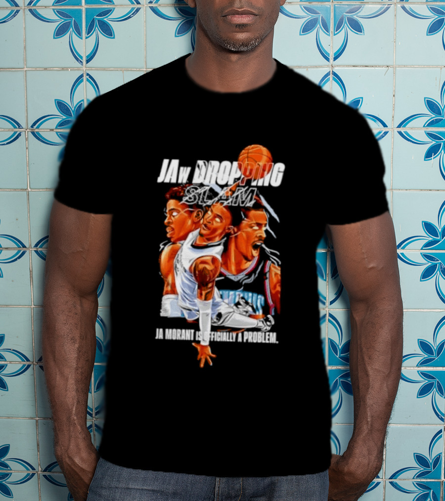Jaw Dropping Slam Ja Morant Is Officially A Problem Memphis Basketball Player Action T-Shirt