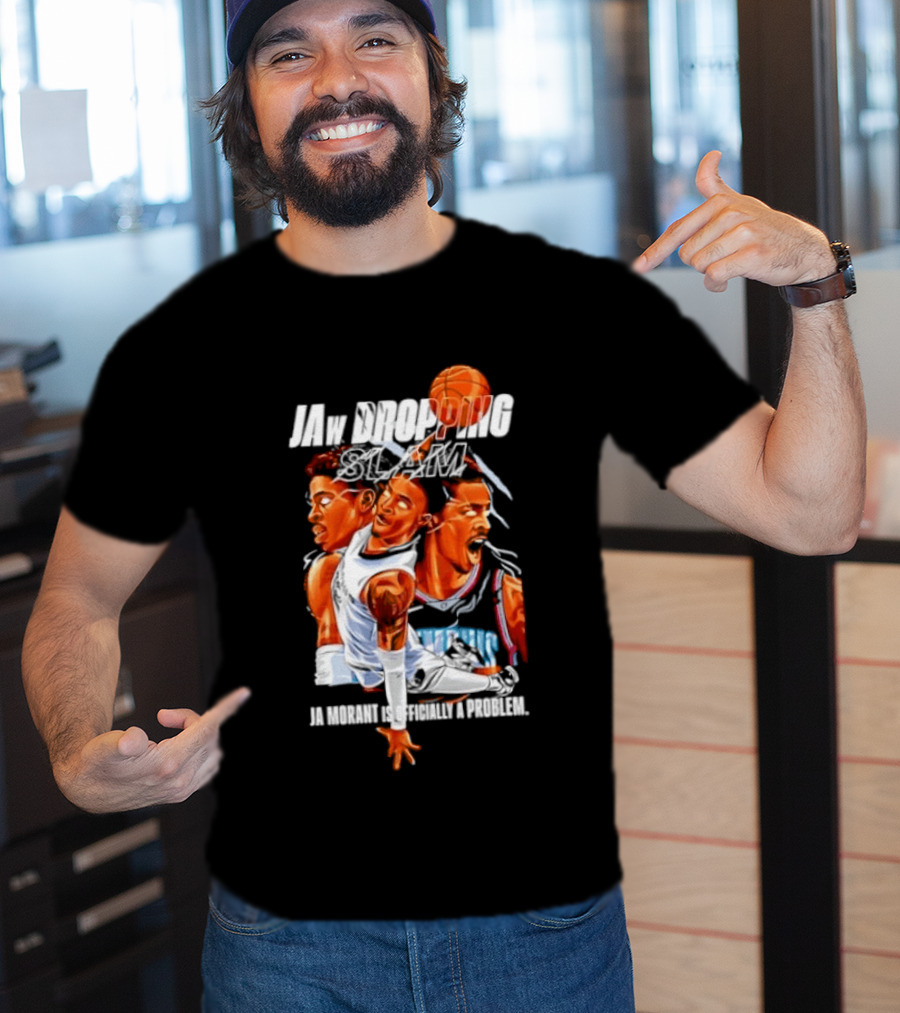 Jaw Dropping Slam Ja Morant Is Officially A Problem Memphis Basketball Player Action T-Shirt