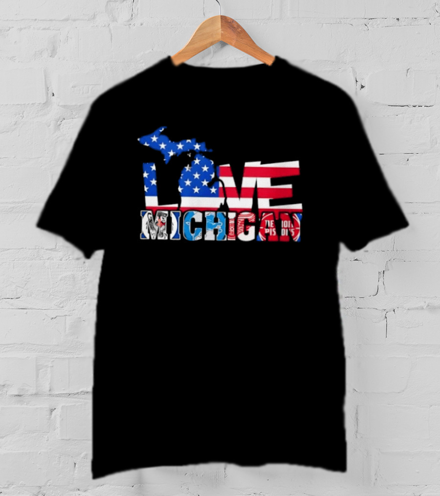 Love Michigan Map USA Flag Detroit Lions Tigers Red Wings Pistons T-Shirt