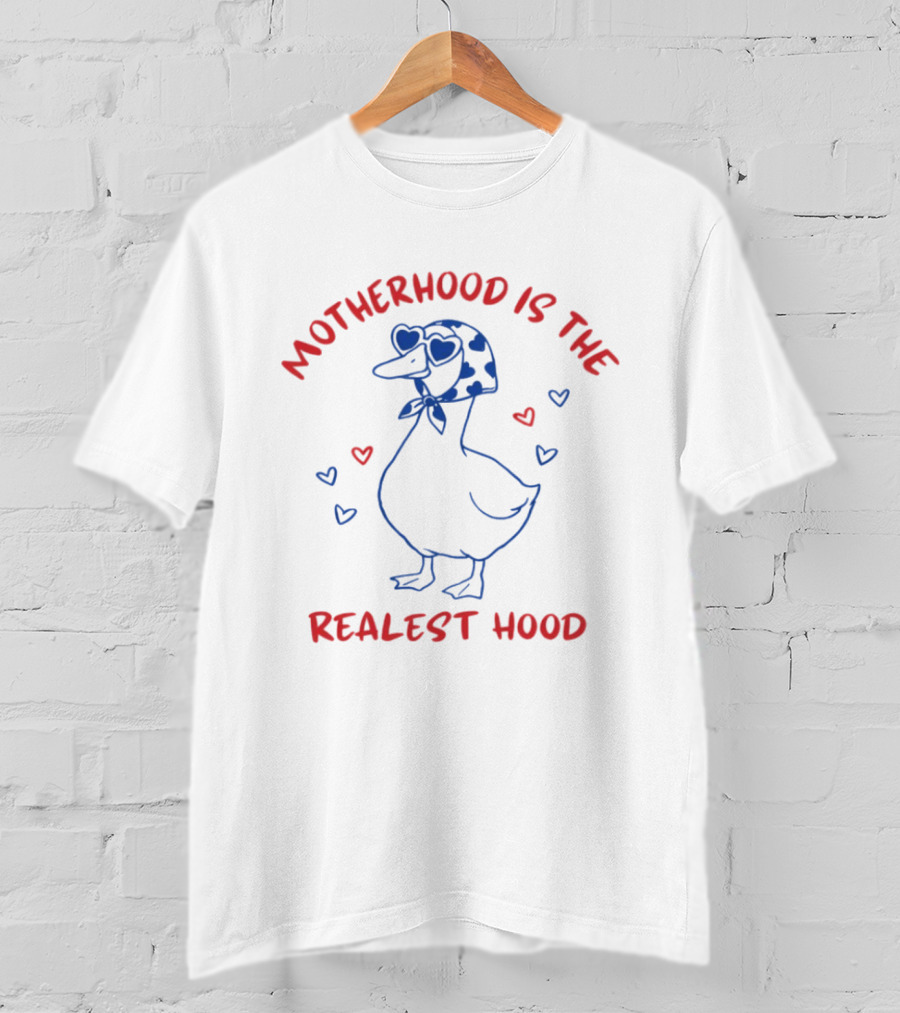 Mother Duck Motherhood Is The Realest Hood Heart T-Shirt