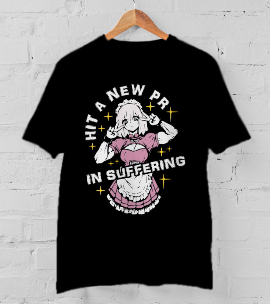 Hit A New PR In Suffering Anime Cute Maid T-Shirt