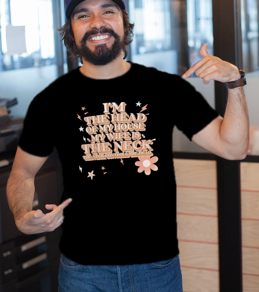 I'm The Head Of My House My Wife Is The Neck Controls The Head Stars And Lightning Flower T-Shirt