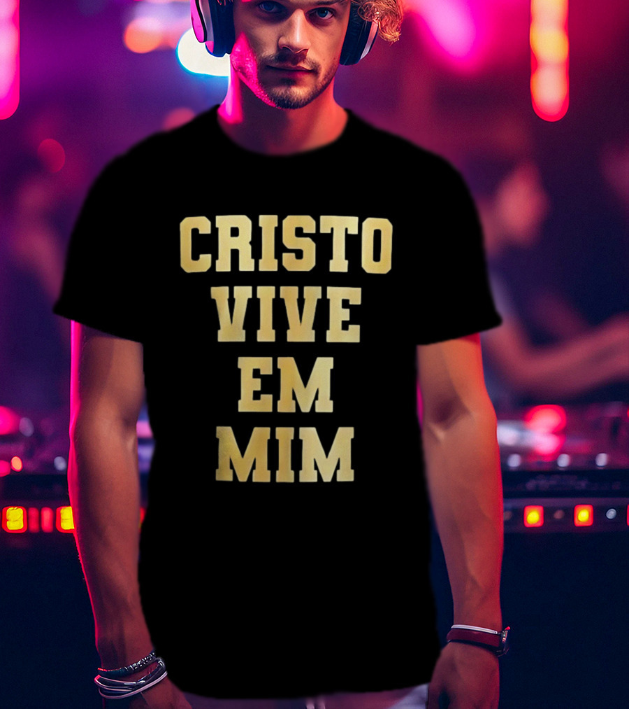 Cristo Vive Em Mim Fé Esperança Amor T-Shirt
