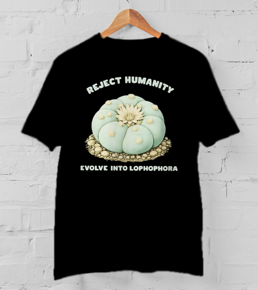 Reject Humanity Evolve Into Lophophora Peyote Cactus Botanical Humor T-Shirt