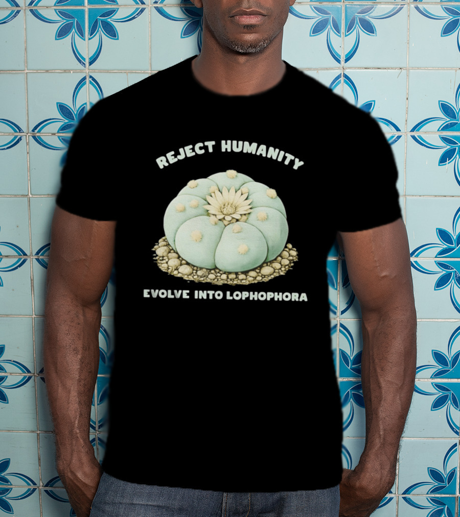 Reject Humanity Evolve Into Lophophora Peyote Cactus Botanical Humor T-Shirt
