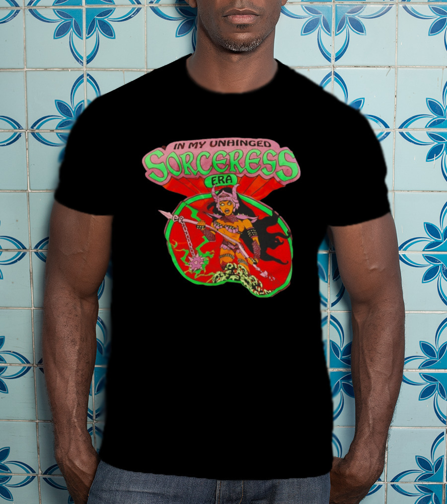 Sorceress He Man And The Masters Of The Universe In My Unhinged Sorceress Era T-Shirt