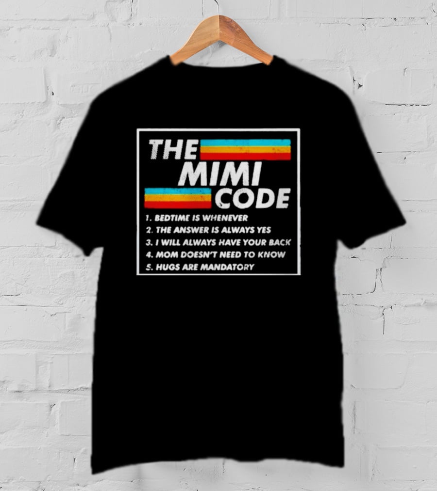 The Mimi Code Bedtime Is Whenever The Answer Is Always Yes Hugs Are Mandatory T-Shirt