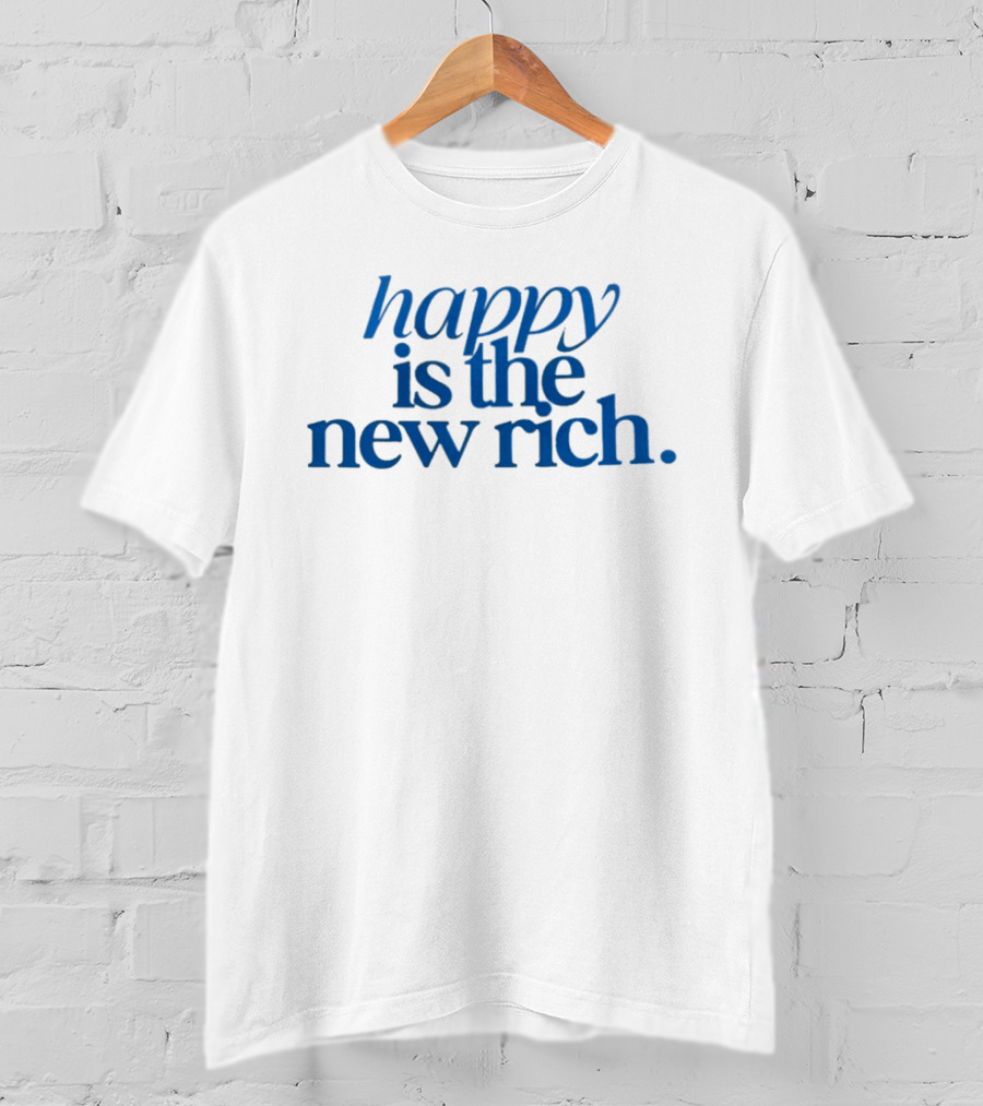 Happy Is The New Rich T-Shirt