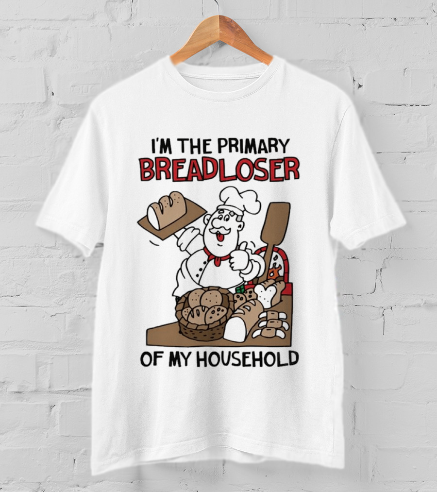 I'm The Primary Breadloser Of My Household Chef With Bread Basket T-Shirt