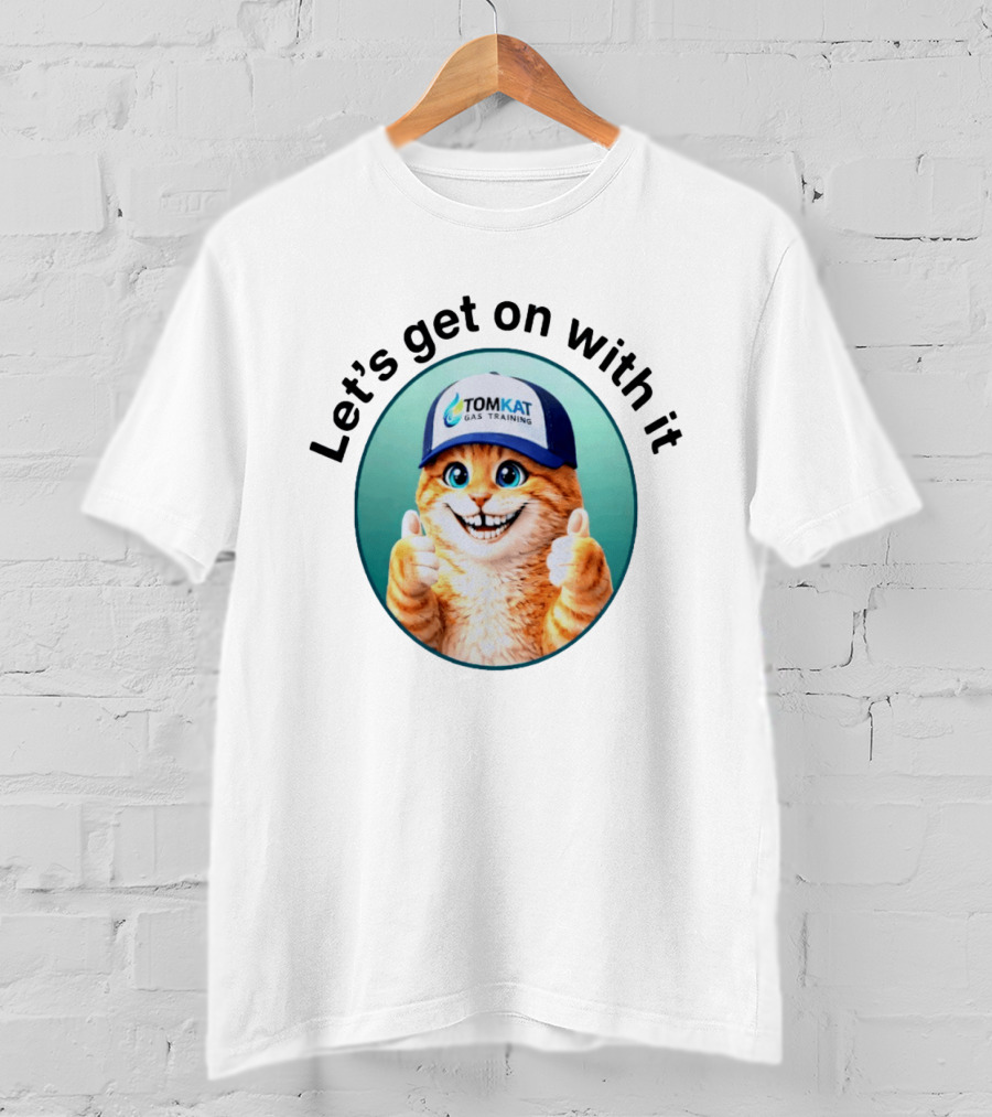 Tomkat Gas Training Let's Get On With It Thumbs Up Cat T-Shirt