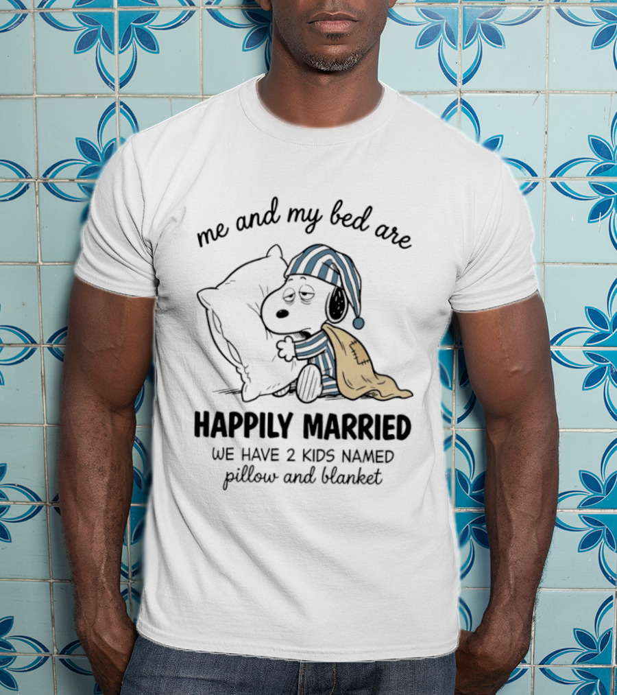 Me And My Bed Are Happily Married With Snoopy Pillow Blanket T-Shirt