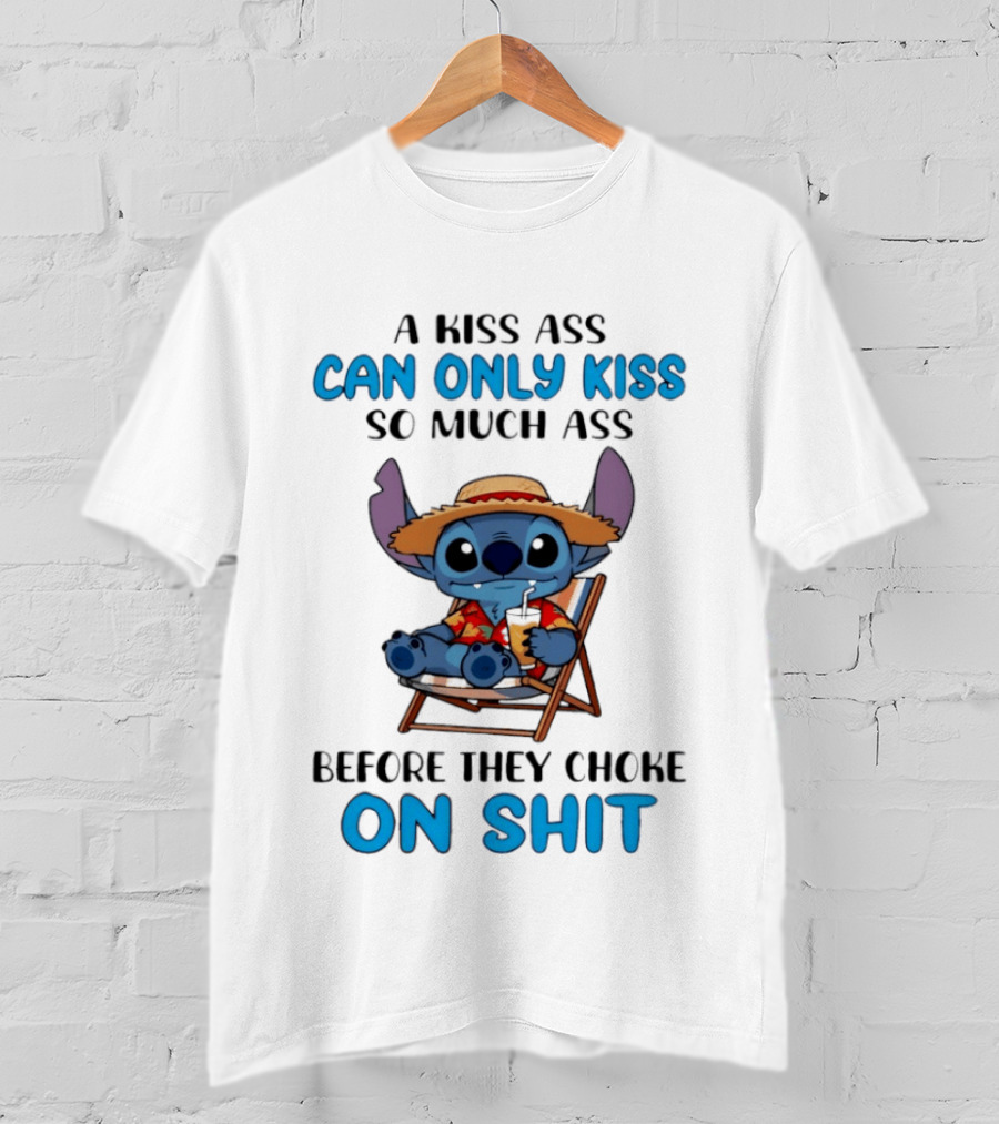 A Kiss Ass Can Only Kiss So Much Ass Before They Choke On Shit Stitch Hawaiian Chair T-Shirt