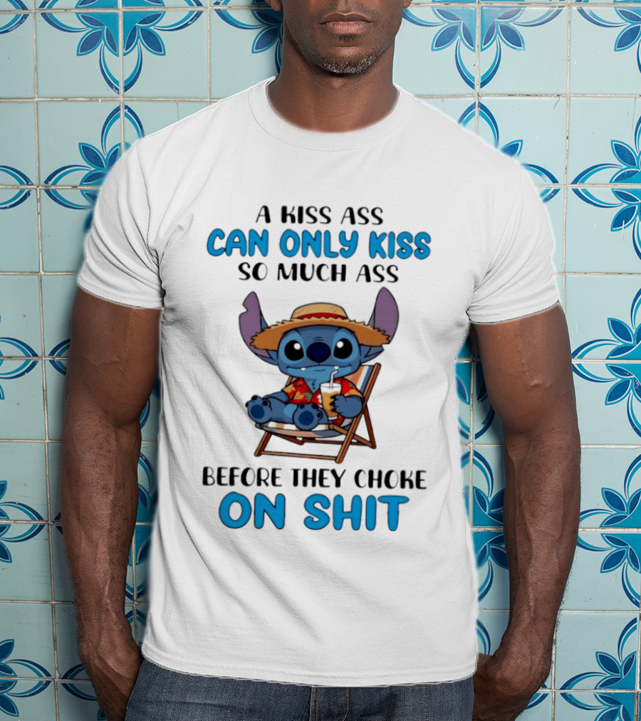 A Kiss Ass Can Only Kiss So Much Ass Before They Choke On Shit Stitch Hawaiian Chair T-Shirt
