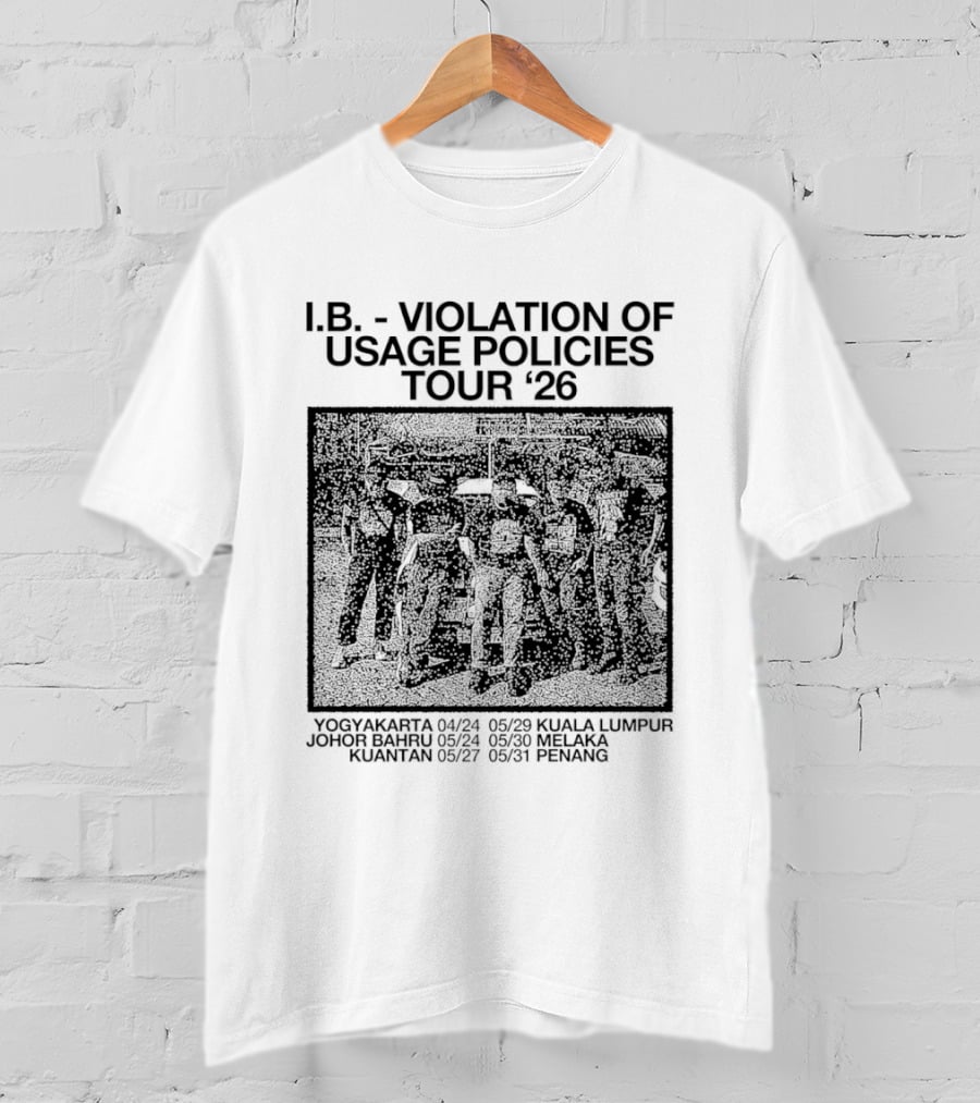 I.B. Violation Of Usage Policies Tour '26 Yogyakarta Johor Bahru Kuantan Kuala Lumpur Melaka Penang T-Shirt