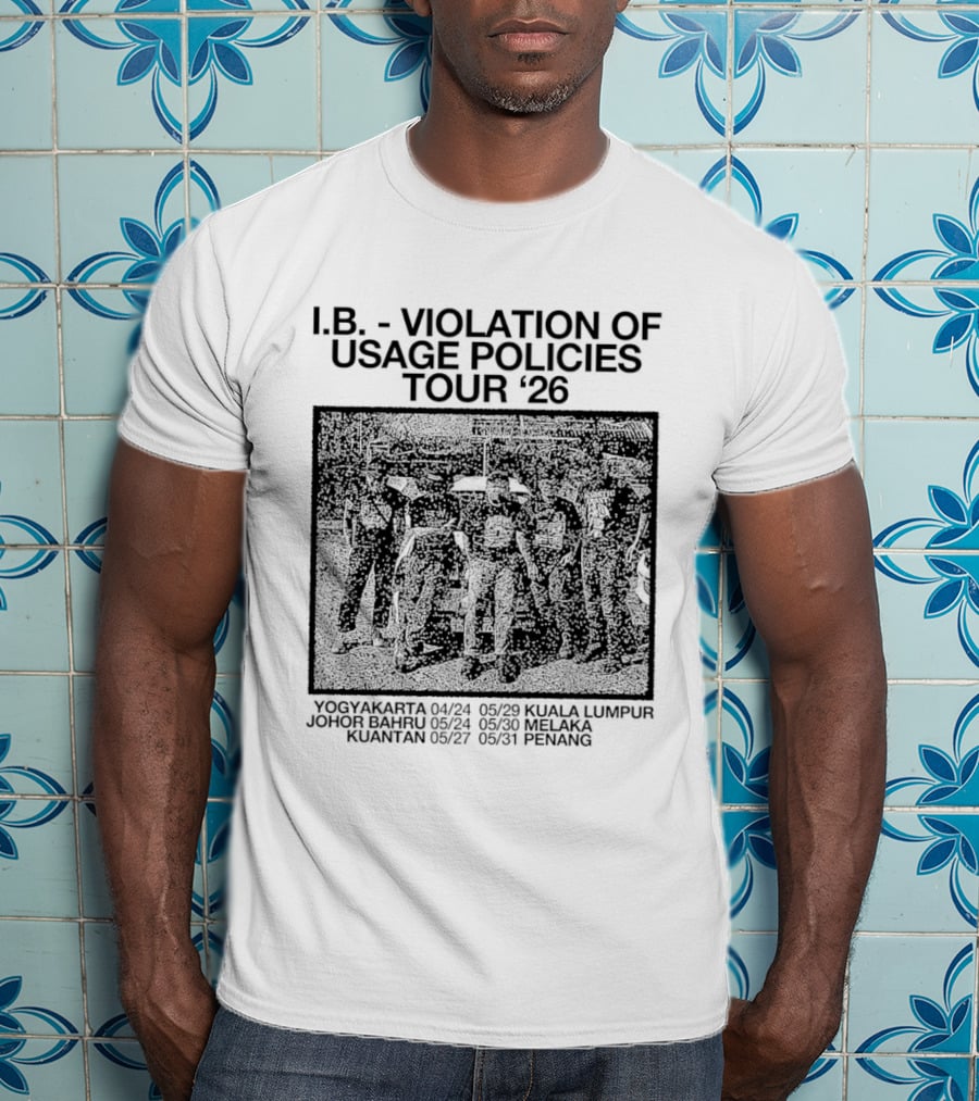 I.B. Violation Of Usage Policies Tour '26 Yogyakarta Johor Bahru Kuantan Kuala Lumpur Melaka Penang T-Shirt