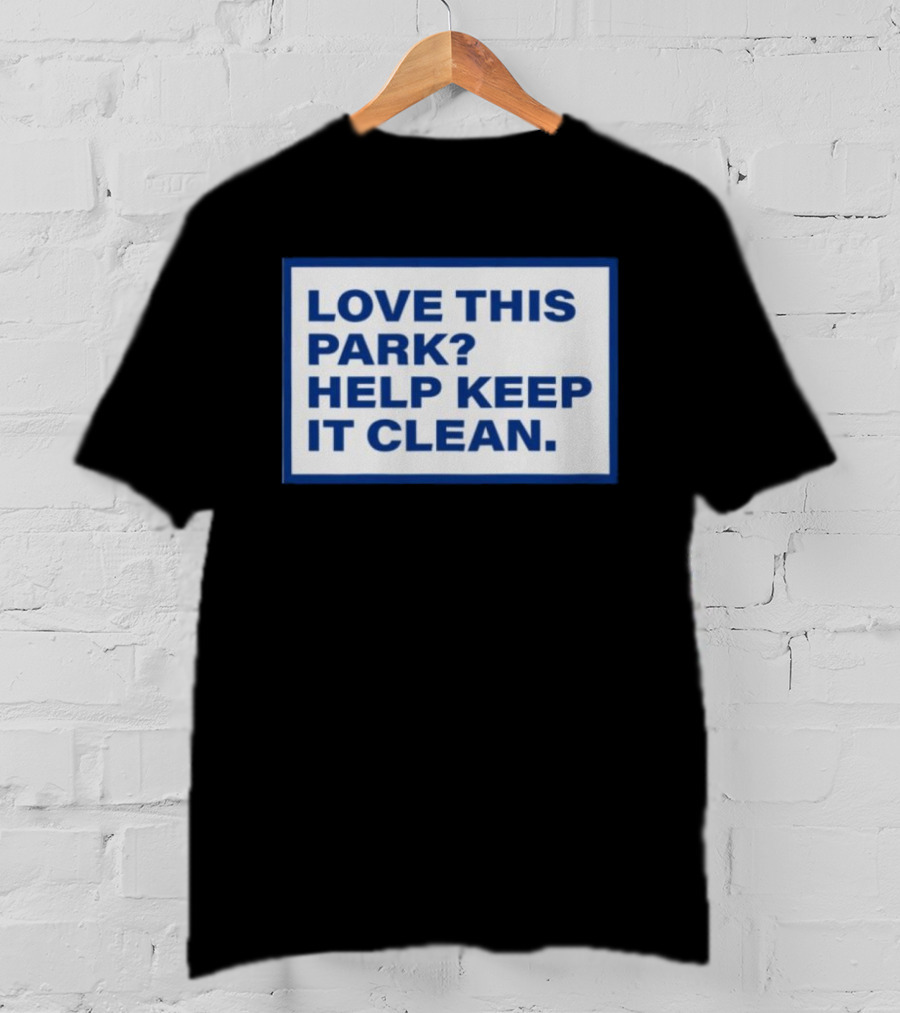 Love This Park Help Keep It Clean T-Shirt