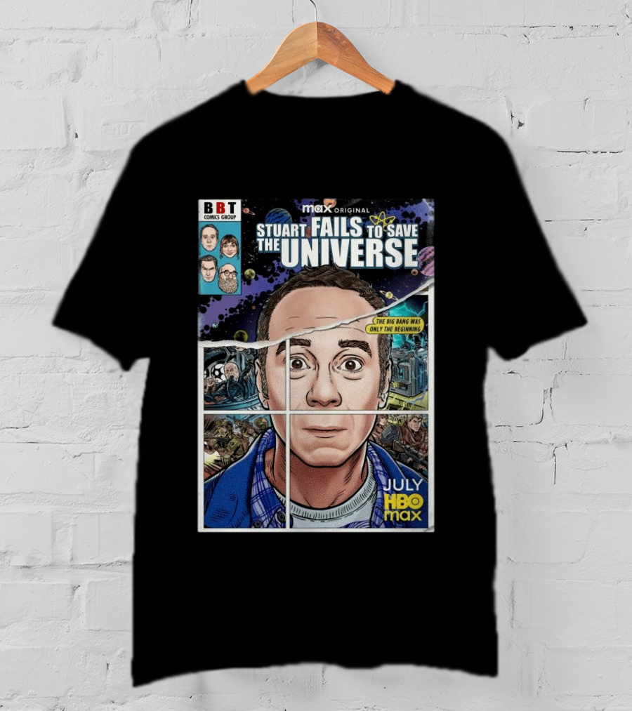 BBT Comics Stuart Fails To Save Universe The Big Bang Was Only The Beginning July HBO Max T-Shirt