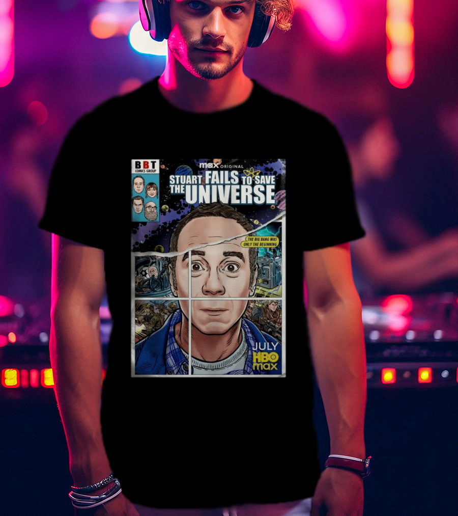BBT Comics Stuart Fails To Save Universe The Big Bang Was Only The Beginning July HBO Max T-Shirt