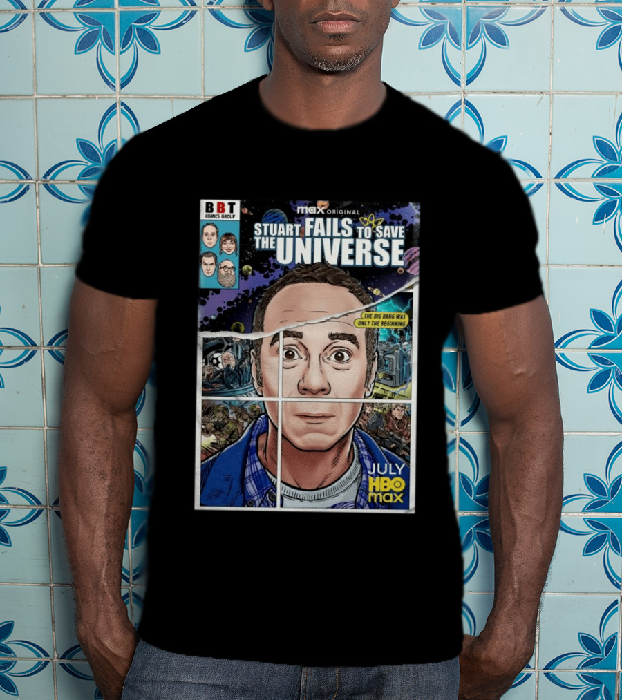 BBT Comics Stuart Fails To Save Universe The Big Bang Was Only The Beginning July HBO Max T-Shirt