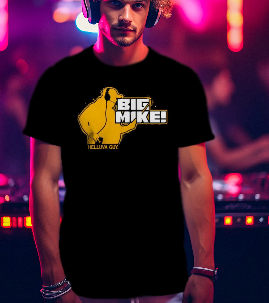 Big Mike Helluva Guy T-Shirt