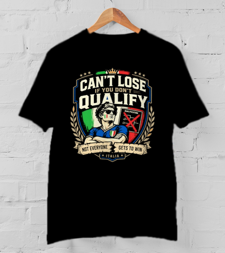 Cant Lose If You Dont Qualify Italia Crest Sports Humor T-Shirt