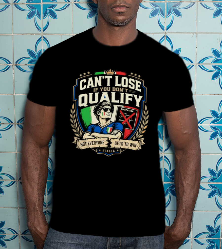 Cant Lose If You Dont Qualify Italia Crest Sports Humor T-Shirt