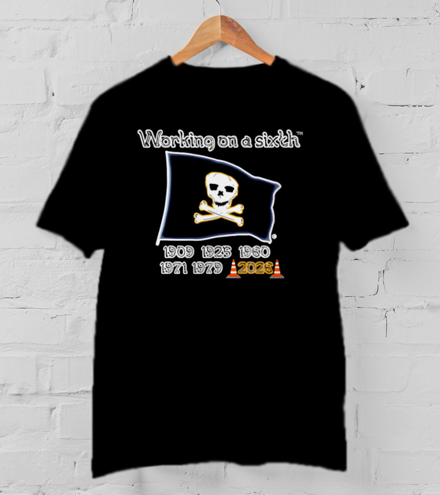 Pittsburgh Pirates Hoist The Cone Flag Working On A Sixth Championship 1909 2025 T-Shirt