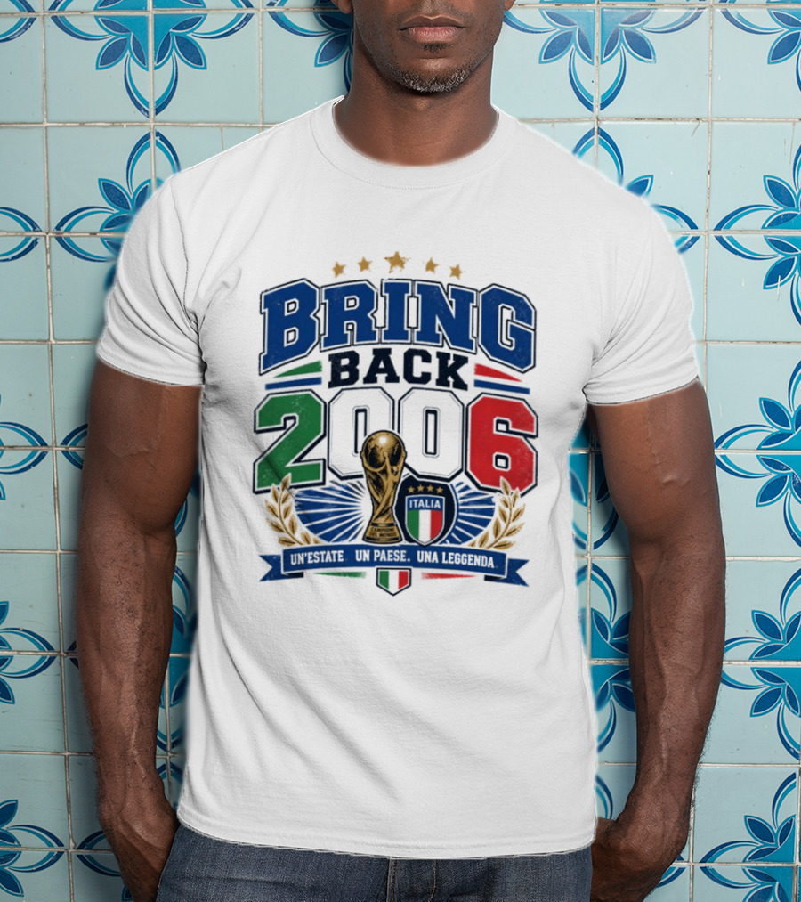 Italy World Champion Bring Back 2006 Unestate Un Paese Una Leggenda T-Shirt