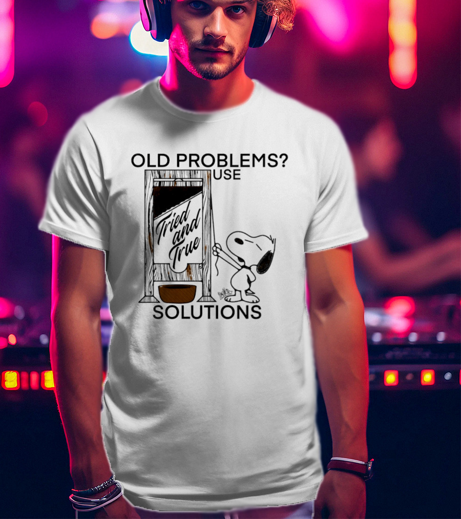 Snoopy Old Problems Use Tried And True Solutions T-Shirt