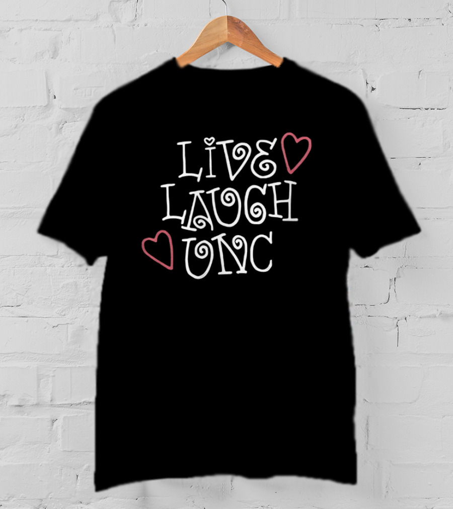 Live Laugh Unc Heart T-Shirt