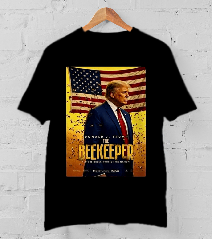 Donald J. Trump The Beekeeper Restore Order Protect The Nation Movie 2026 American Flag T-Shirt