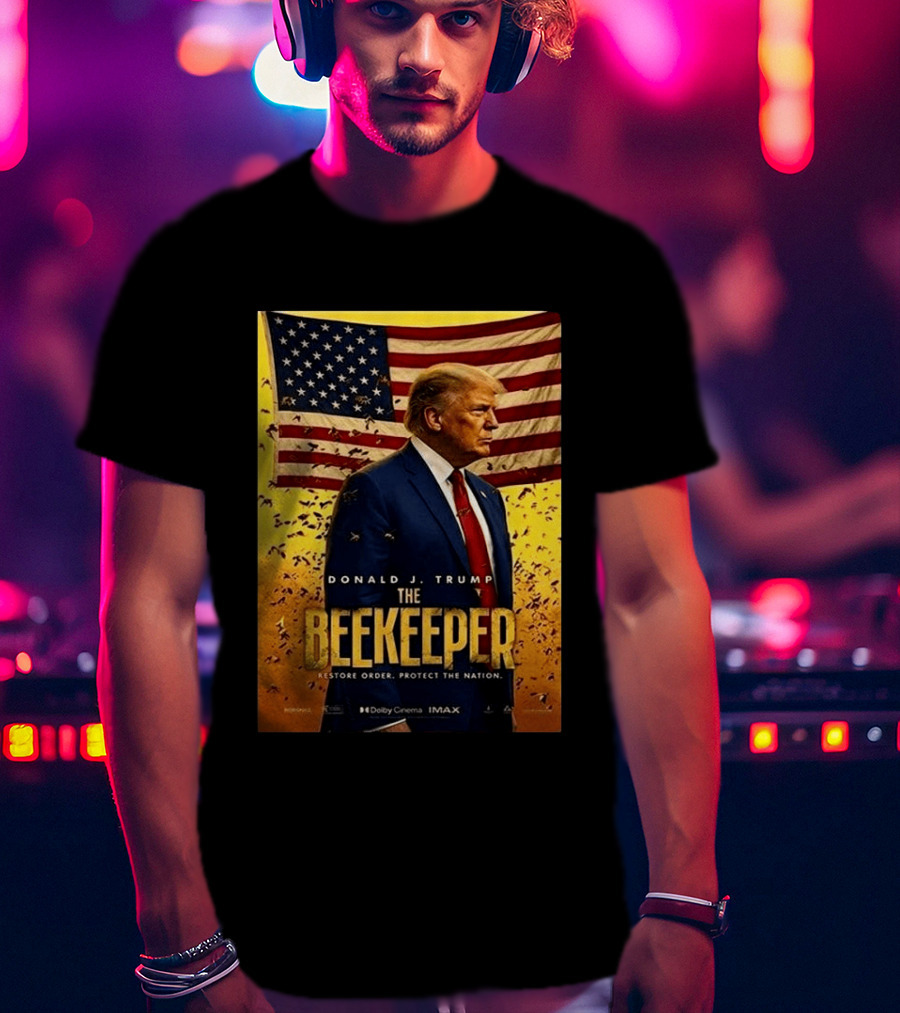 Donald J. Trump The Beekeeper Restore Order Protect The Nation Movie 2026 American Flag T-Shirt