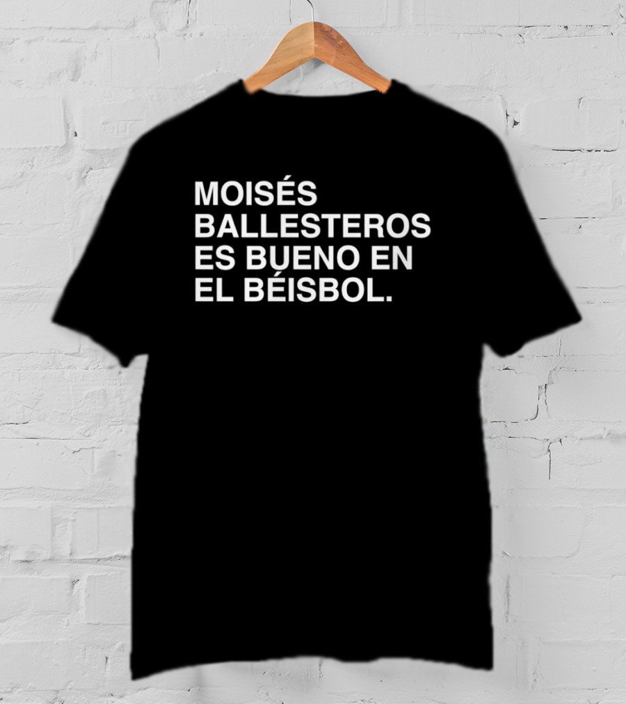 Moisés Ballesteros Es Bueno En El Béisbol T-Shirt