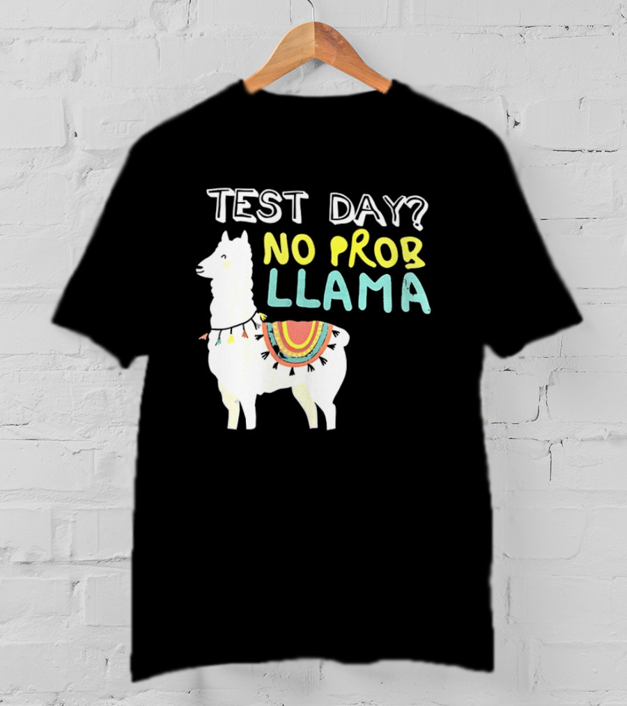 Test Day No Prob Llama Funny Test Prep Llama T-Shirt