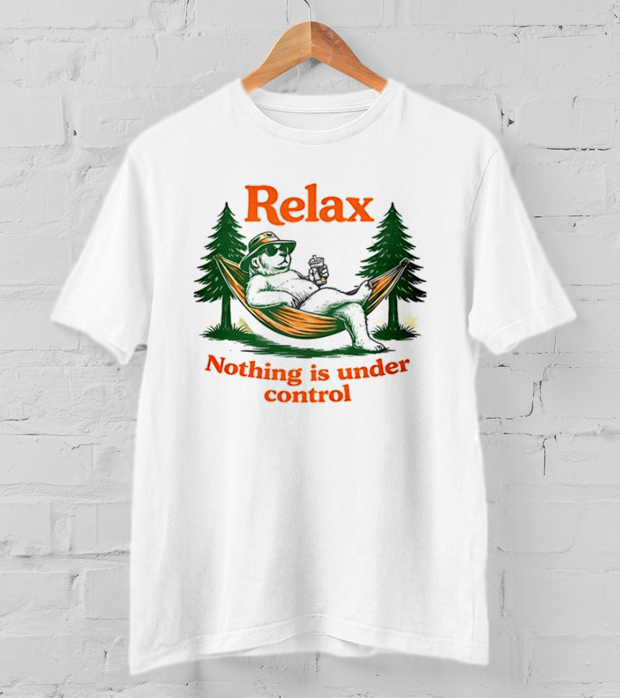 Relax Bear Lounging In Hammock Nothing Is Under Control T-Shirt