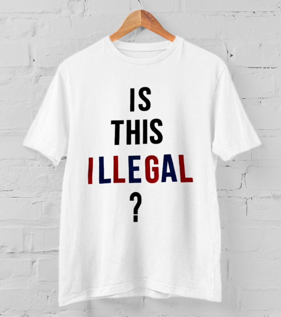 Is This Illegal Question T-Shirt